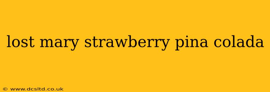 lost mary strawberry pina colada