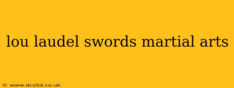 lou laudel swords martial arts
