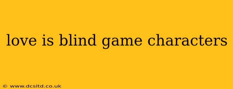 love is blind game characters