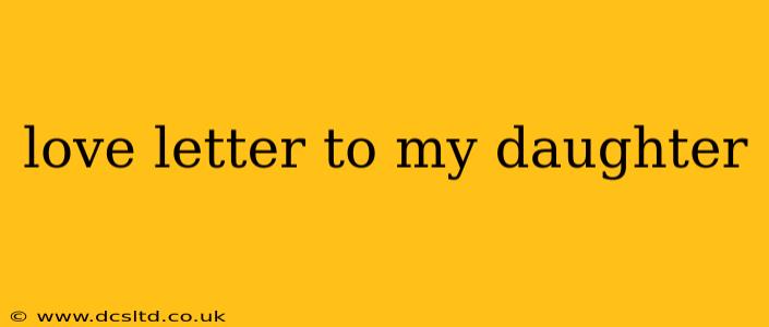 love letter to my daughter