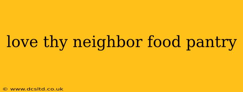 love thy neighbor food pantry