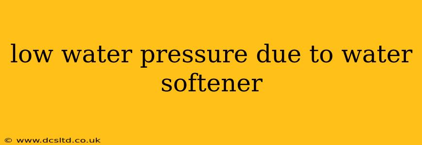 low water pressure due to water softener