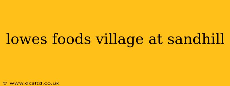 lowes foods village at sandhill