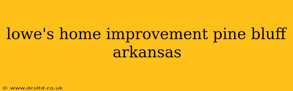 lowe's home improvement pine bluff arkansas