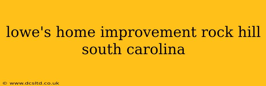 lowe's home improvement rock hill south carolina