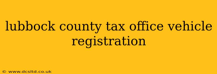lubbock county tax office vehicle registration