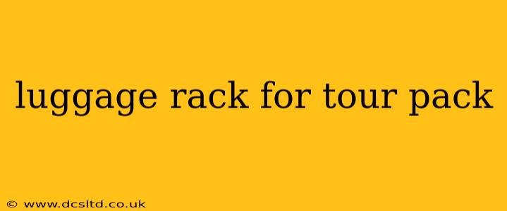 luggage rack for tour pack