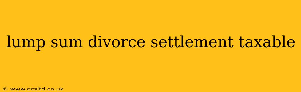 lump sum divorce settlement taxable