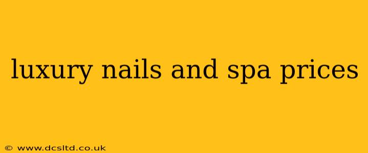 luxury nails and spa prices