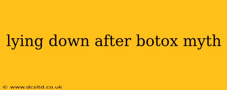 lying down after botox myth