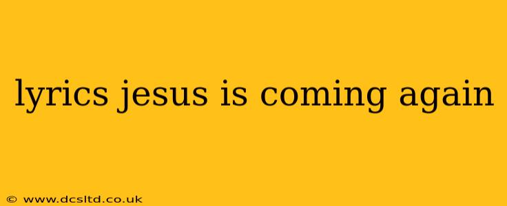 lyrics jesus is coming again