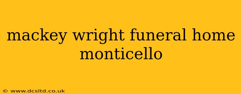 mackey wright funeral home monticello
