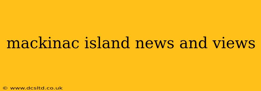 mackinac island news and views