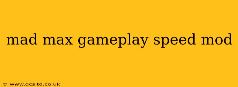 mad max gameplay speed mod