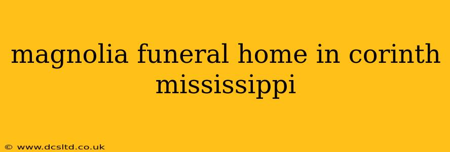 magnolia funeral home in corinth mississippi