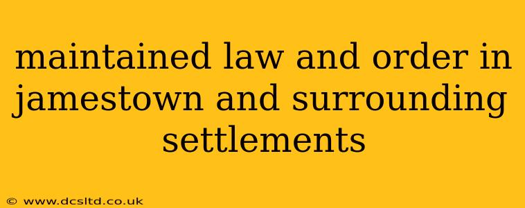 maintained law and order in jamestown and surrounding settlements
