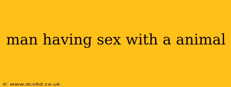 man having sex with a animal man having sex with a animal