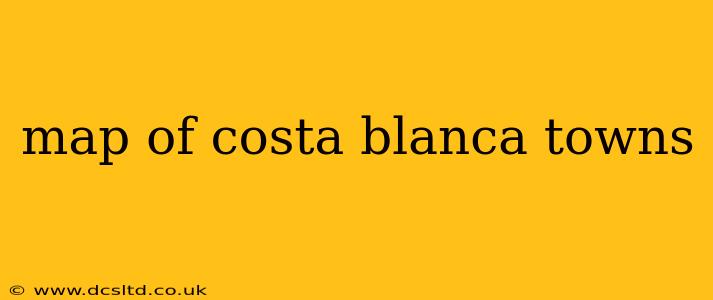 map of costa blanca towns