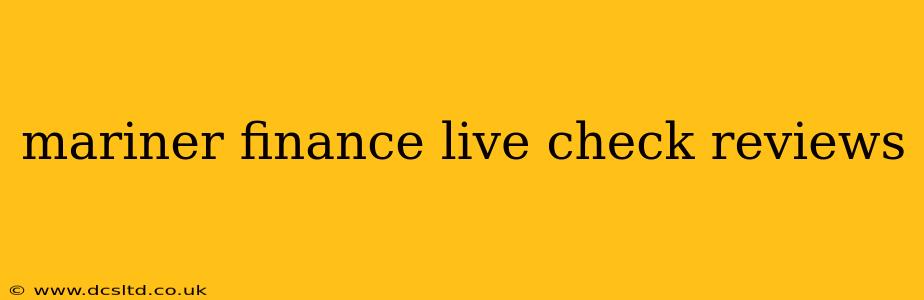 mariner finance live check reviews