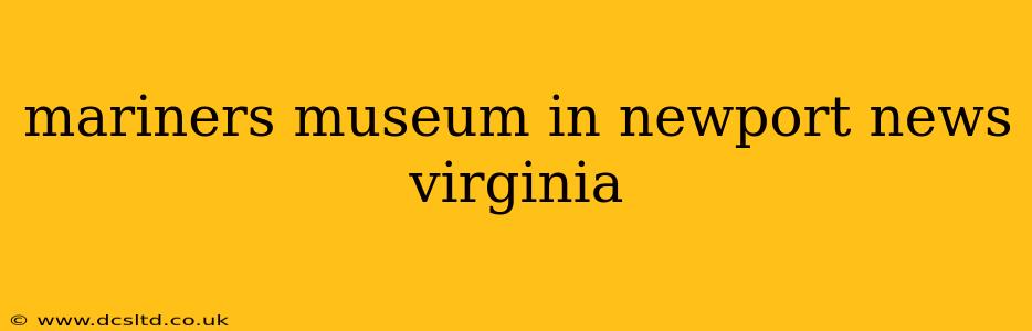 mariners museum in newport news virginia