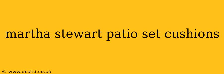 martha stewart patio set cushions