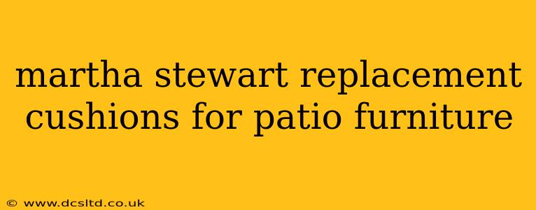 martha stewart replacement cushions for patio furniture