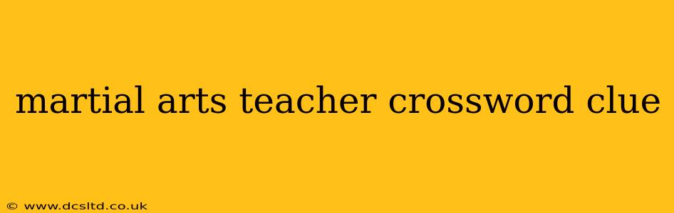martial arts teacher crossword clue