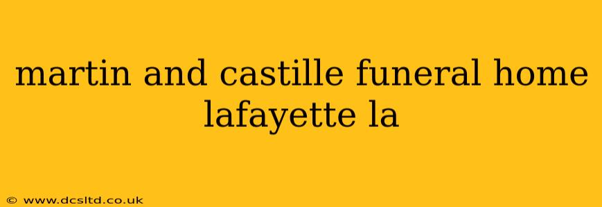 martin and castille funeral home lafayette la