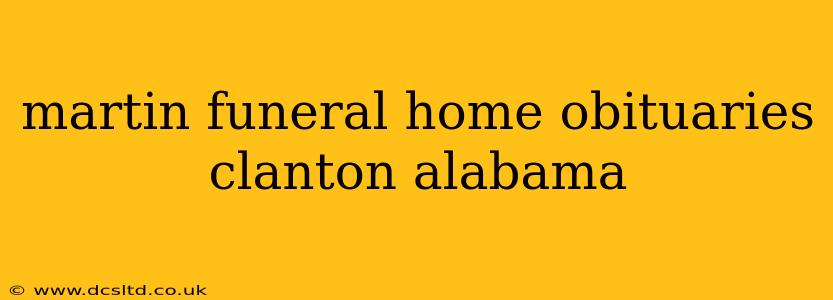 martin funeral home obituaries clanton alabama