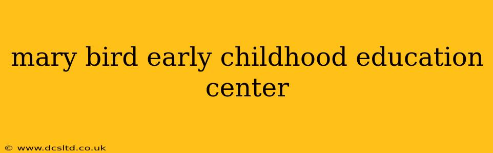 mary bird early childhood education center
