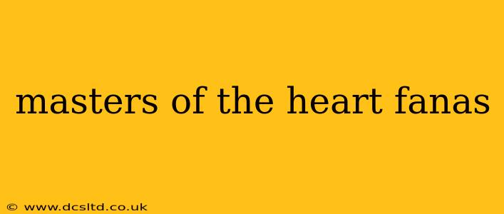 masters of the heart fanas