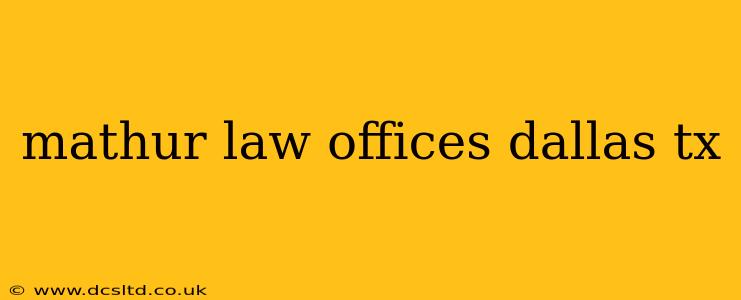 mathur law offices dallas tx