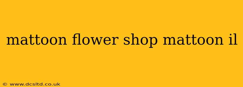 mattoon flower shop mattoon il
