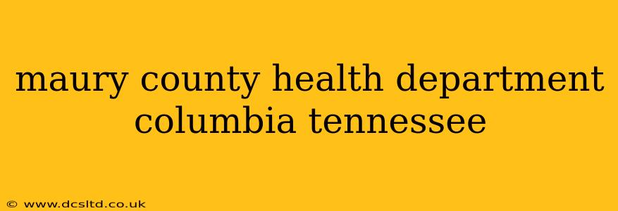maury county health department columbia tennessee