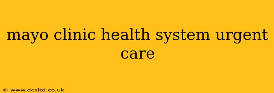 mayo clinic health system urgent care