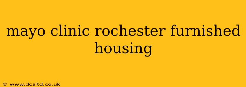 mayo clinic rochester furnished housing