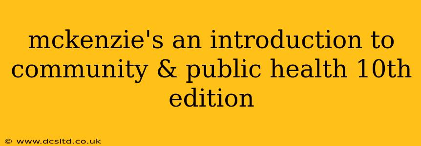 mckenzie's an introduction to community & public health 10th edition