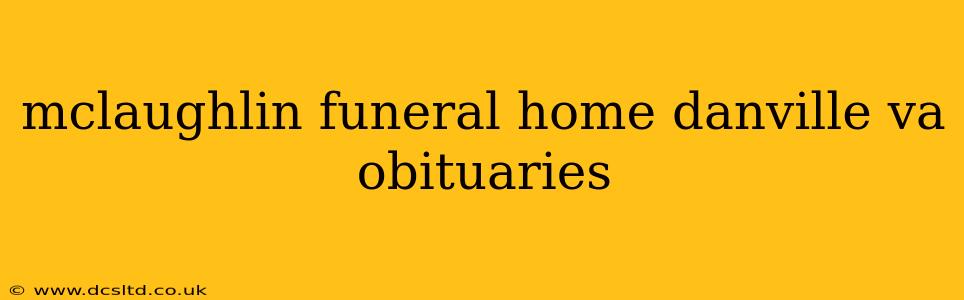 mclaughlin funeral home danville va obituaries