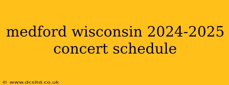 medford wisconsin 2024-2025 concert schedule