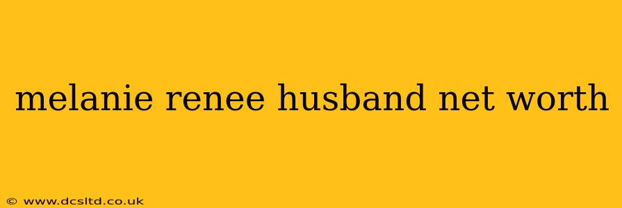 melanie renee husband net worth