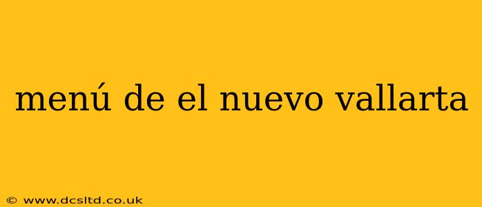 menú de el nuevo vallarta