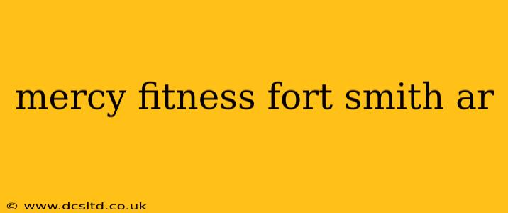 mercy fitness fort smith ar