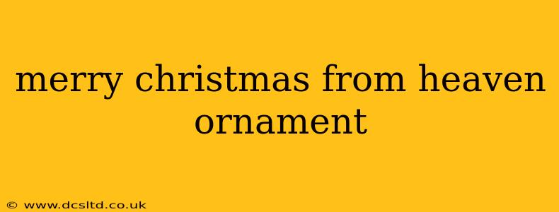 merry christmas from heaven ornament