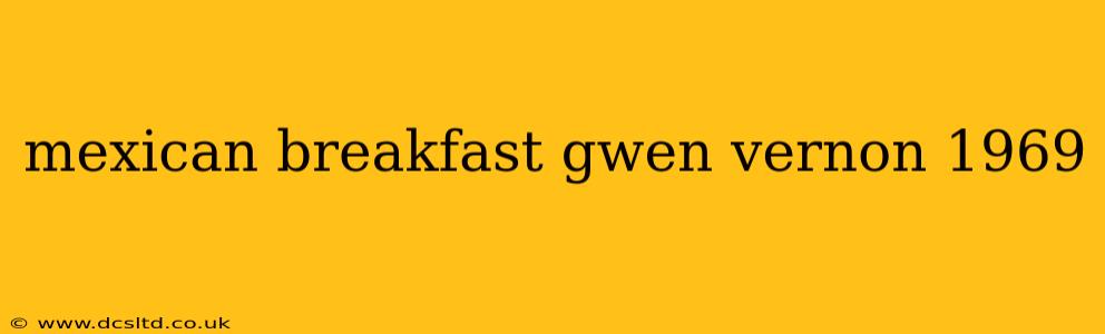 mexican breakfast gwen vernon 1969
