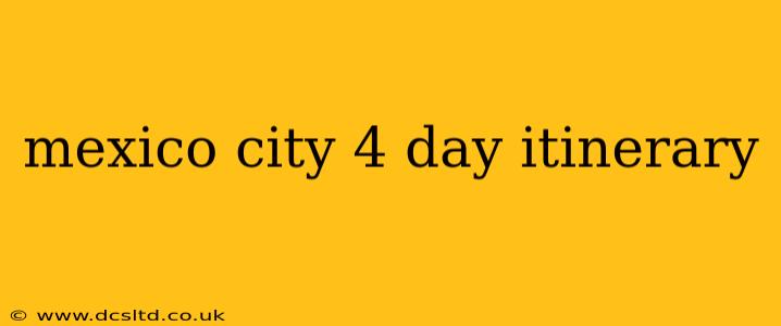 mexico city 4 day itinerary
