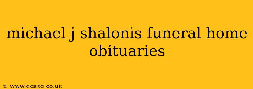 michael j shalonis funeral home obituaries
