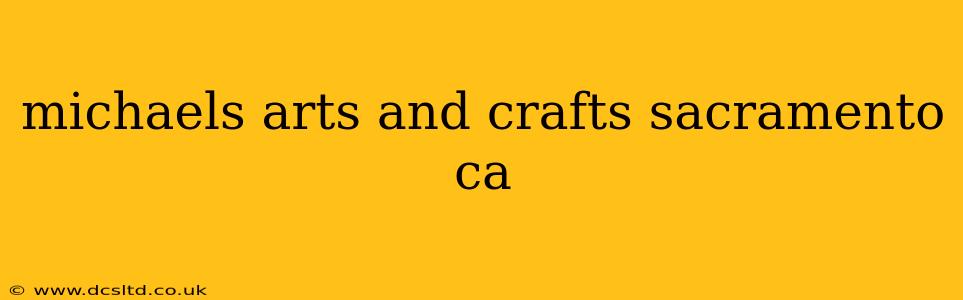 michaels arts and crafts sacramento ca