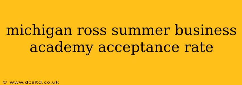 michigan ross summer business academy acceptance rate