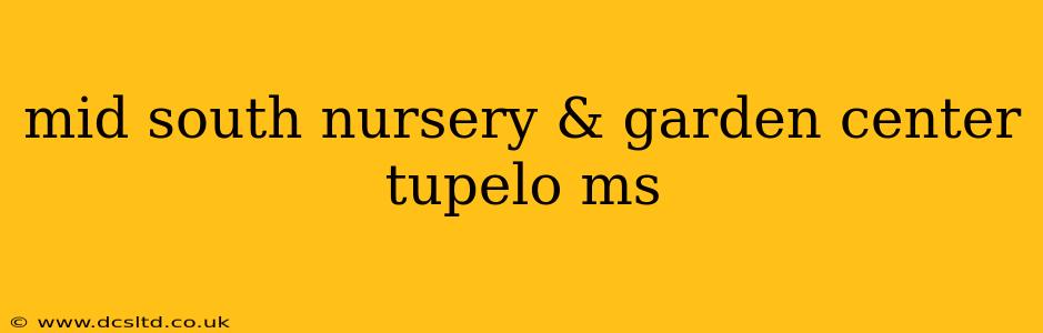 mid south nursery & garden center tupelo ms