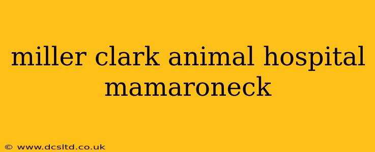 miller clark animal hospital mamaroneck